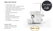 Babylock Victory, + trykfodskit værdi kr 2600,-